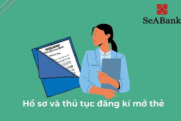 Hồ sơ và thủ tục đăng ký mở thẻ tín dụng SeaBank